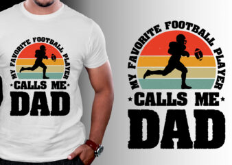 My Favorite Football Player Calls me Dad T-Shirt Design