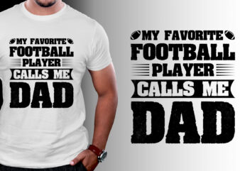 My Favorite Football Player Calls me Dad T-Shirt Design