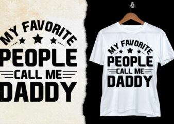 My Favorite People Call Me Daddy T-Shirt Design