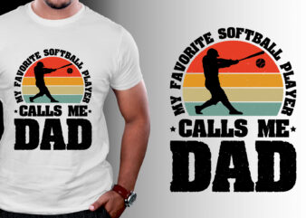 My Favorite Softball Player Calls Me Dad T-Shirt Design