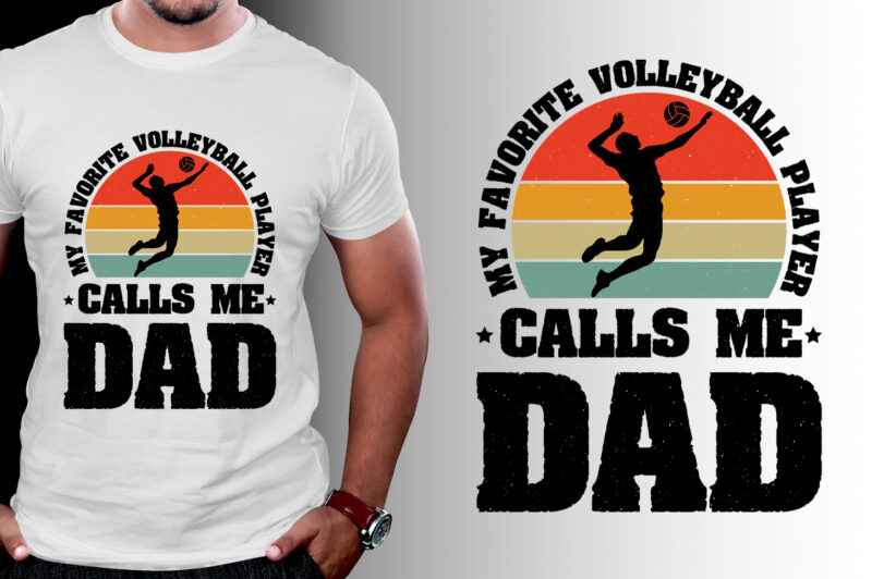 My Favorite Volleyball Player Calls Me Dad T-Shirt Design