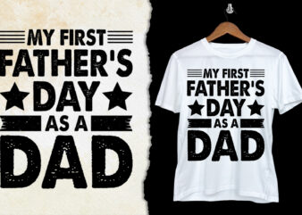 My First Father’s Day As a Dad T-Shirt Design