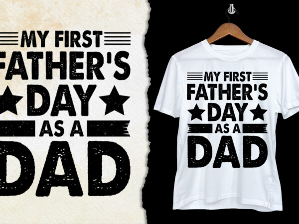 My first father’s day as a dad t-shirt design