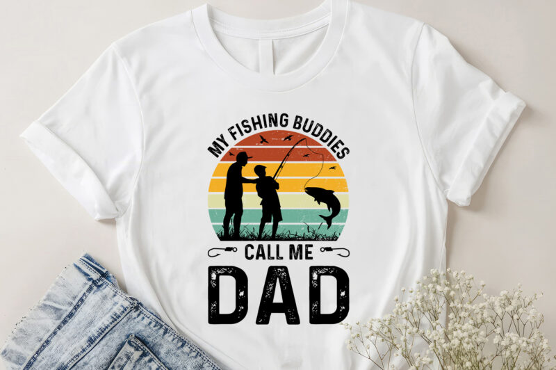 My Fishing Buddies Call Me Dad T-Shirt Design