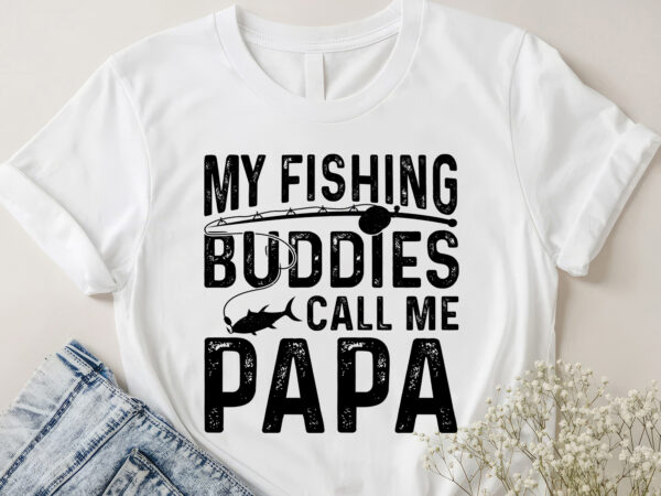 My fishing buddies call me papa t-shirt design