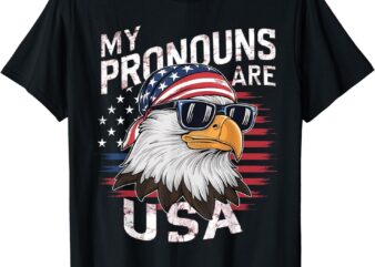 My Pronouns Are USA Patriotic Eagle Funny 4th of July T-Shirt