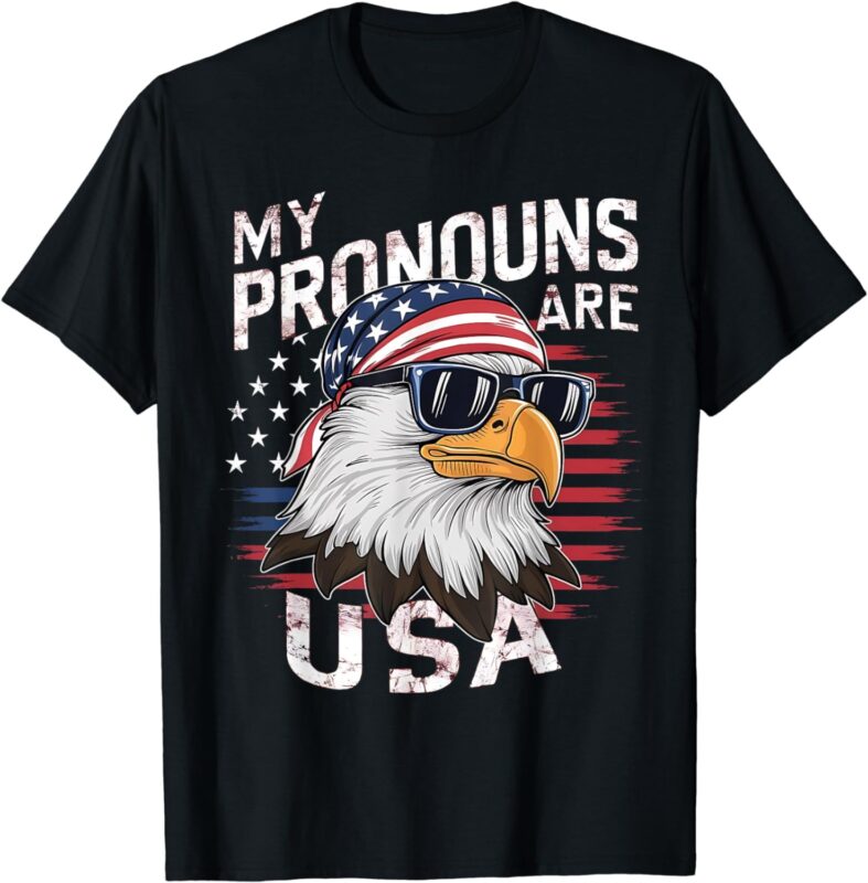 My Pronouns Are USA Patriotic Eagle Funny 4th of July T-Shirt