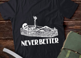 Never Better Skeleton Funny Skull Happy Halloween Party lts-d T shirt vector artwork