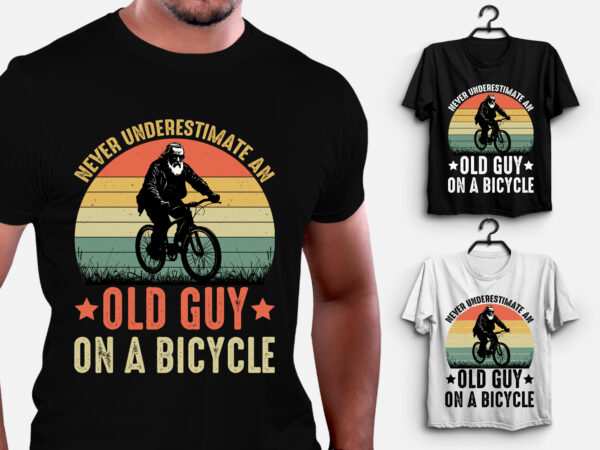 Never underestimate an old guy on a bicycle t-shirt design