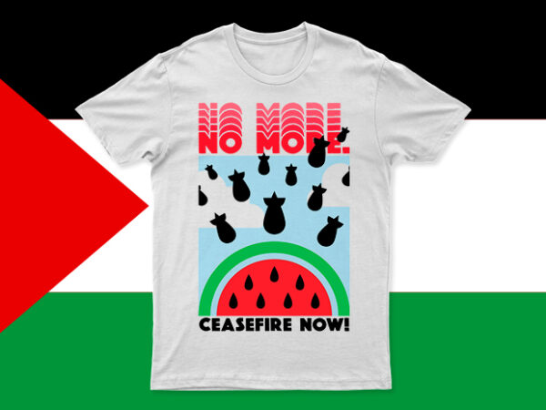 No more bombarding ceasefire now! | palestine support t-shirt design for sale!