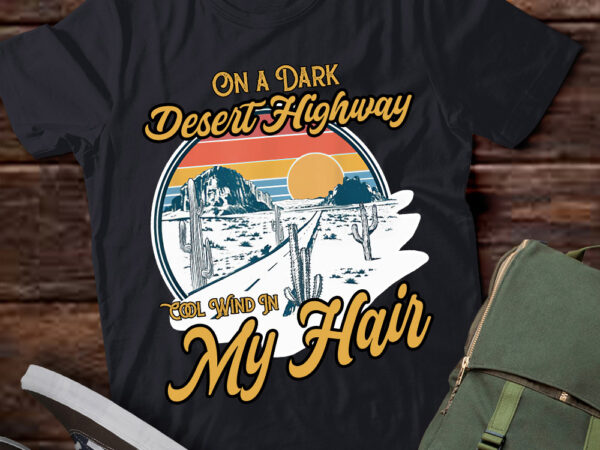 On a dark desert highway cool wind in my hair lts-d t shirt design online