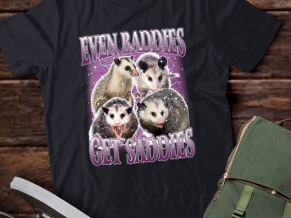 Opossum even baddies get saddies ltsd2 t shirt design online