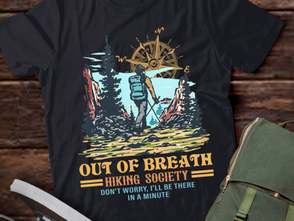 Out of breath hiking society, funny hiking, forest camper , hiking society, camper gift ltsd t shirt design online