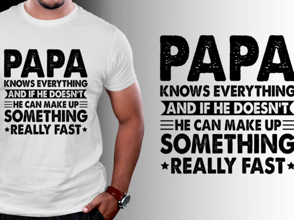 Papa knows everything t-shirt design