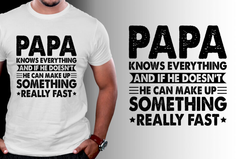 Papa Knows Everything T-Shirt Design