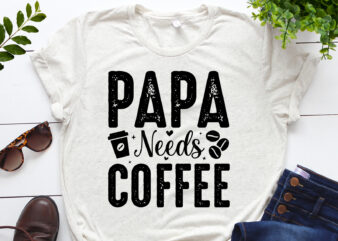 Papa Needs Coffee T-Shirt Design