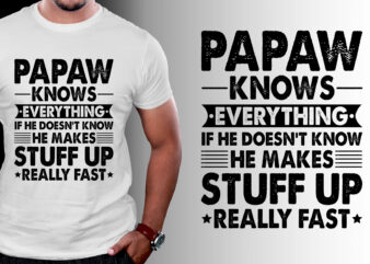 Papaw Knows Everything T-Shirt Design