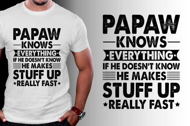 Papaw Knows Everything T-Shirt Design