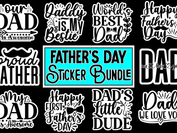 Father’s day sticker bundle ,dad bundle svg, dad svg, father’s day, funny dad shirt designs, father, dad decal designs, cut file, svg . png,