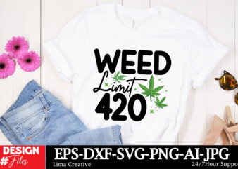 Weed Limit 420 T-shirt Design, Weed Svg Bundle, Cannabis Svg, Marijuana Svg, Smoking Png, Weed Svg, Smoking Quotes Png, Digital File, Instan