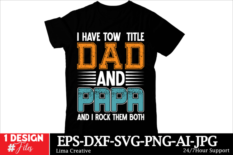 I Have Tow Title Dad And Papa And i Rock Them Both T-shirt Design, 140+ Retro Vintage Dad Svg Bundle, Dad Shirt Svg, Father’s Day Svg, Funny