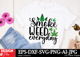 Smoke Weed Everyday T-shirt Design, Weed Svg Bundle, Cannabis Svg, Marijuana Svg, Smoking Png, Weed Svg, Smoking Quotes Png, Digital File, I