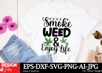 Smocke Weed & Enjoy Life T-shirt Design, Weed Svg Bundle, Cannabis Svg, Marijuana Svg, Smoking Png, Weed Svg, Smoking Quotes Png, Digital Fi