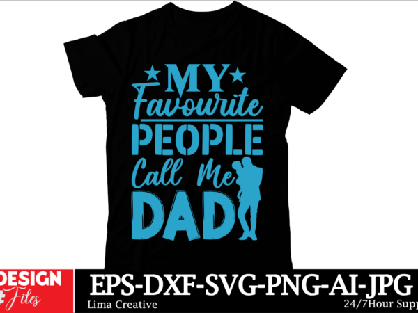 My favorite people call me dad t-shirt design, 140+ retro vintage dad svg bundle, dad shirt svg, father’s day svg, funny dad svg, dad quotes