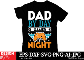 Dad By Day Gamer Bt Night T-shirt Design, 140+ Retro Vintage Dad Svg Bundle, Dad Shirt Svg, Father’s Day Svg, Funny Dad Svg, Dad Quotes Svg,