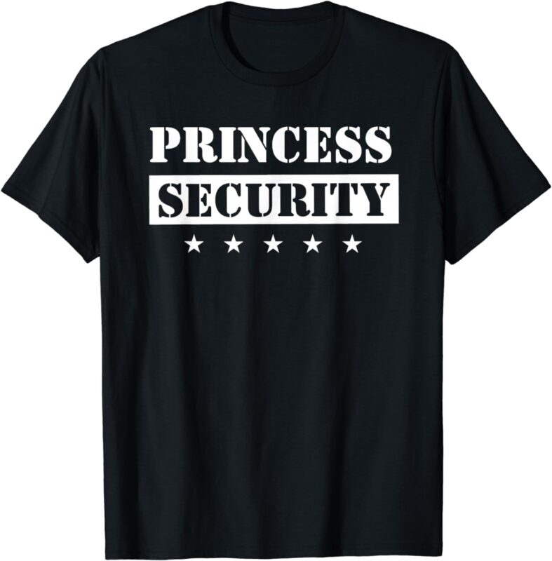 Princess Security Birthday Party Team Pregnancy Daughter T-Shirt