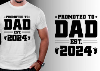 Promoted to Dad Est 2024 T-Shirt Design