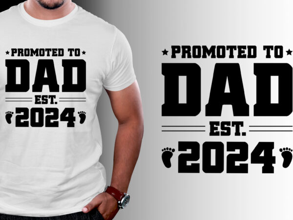 Promoted to dad est 2024 t-shirt design