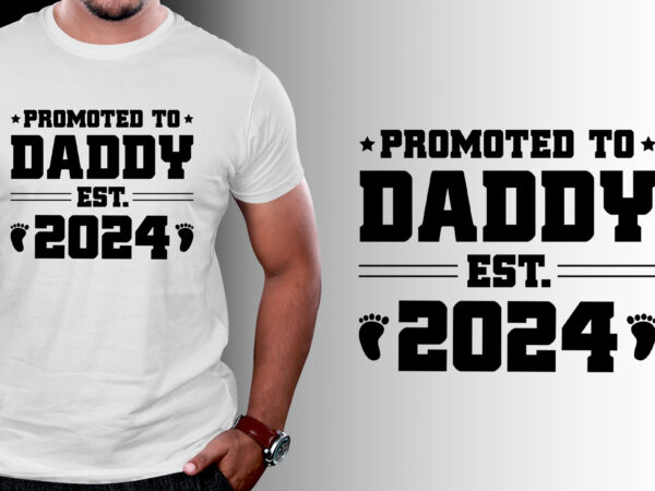 Promoted to daddy est t-shirt design