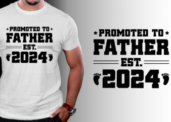 Promoted to Father Est 2024 T-Shirt Design