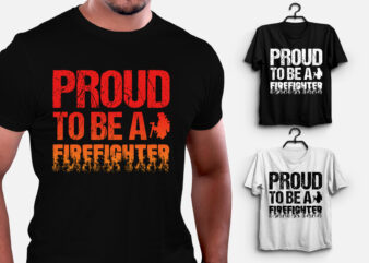 Proud to be a Firefighter T-Shirt Design