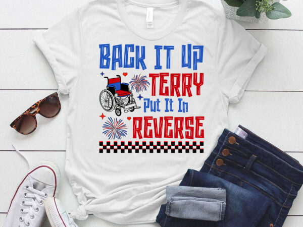 Put it in reverse terry, cute funny july 4th , back up terry, 4th of july ltsd t shirt illustration