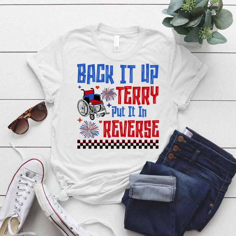 Put It In Reverse Terry, Cute Funny July 4th , Back Up Terry, 4th of July LTSD