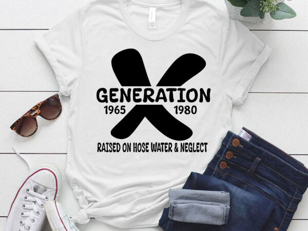 Raised on hose water and neglect retro x generation lts-d t shirt design online