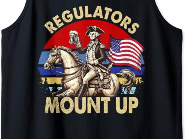 Regulators mount up 4th of july independence day tank top t shirt design online