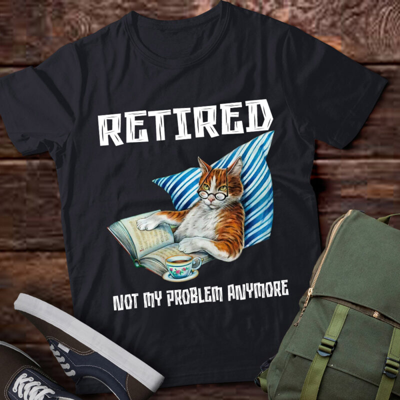 Retired Not My Problem Anymore, Funny Cat, Retirement Gift Vintage LTSD