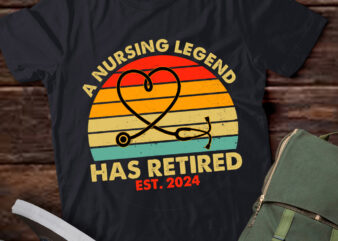 Retired Nurse 2024 Retirement A Nursing Legend Has Retired lts-d t shirt design online