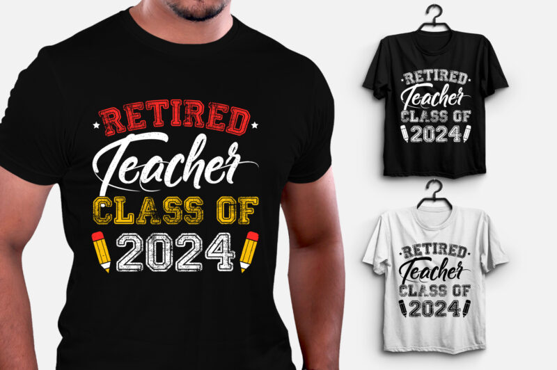 Retired Teacher Class Of 2024 T-Shirt Design