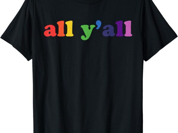 Retro funny rainbow all y’all lgbtq support gay pride month t-shirt
