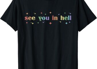 Retro See You In Hell Progress Pride Social Justice LGBTQ T-Shirt