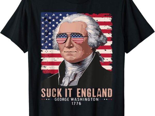Suck-it england funny 4th of july george washington 1776 t-shirt