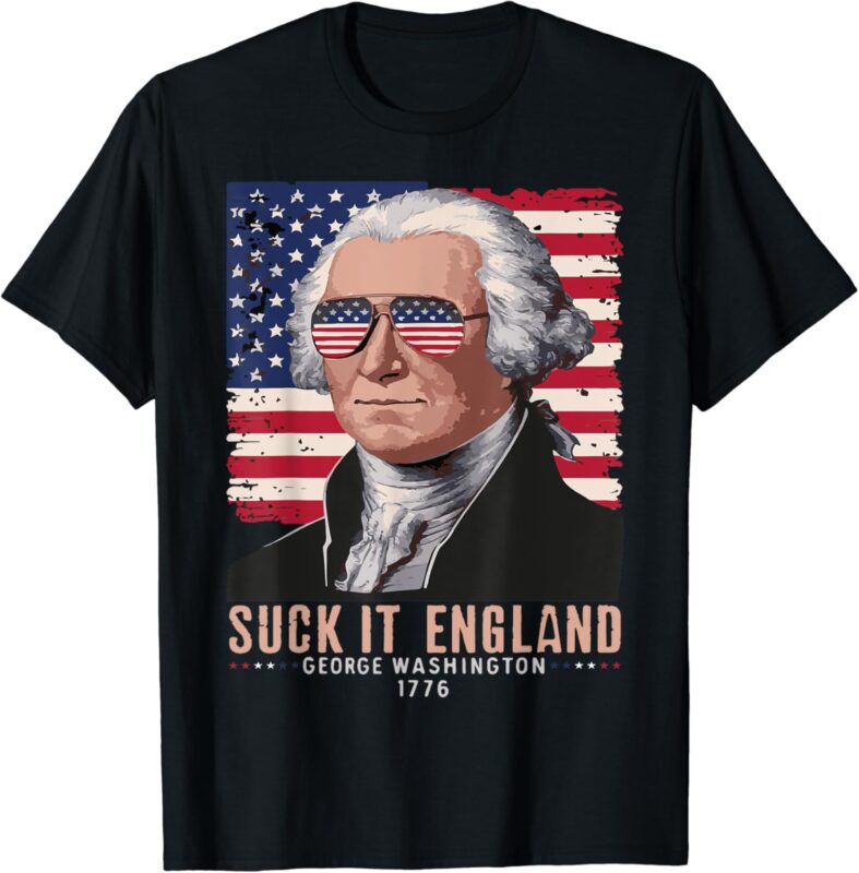 SUCK-IT ENGLAND Funny 4th of July George Washington 1776 T-Shirt