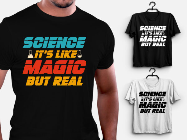 Science it’s like magic but real t-shirt design