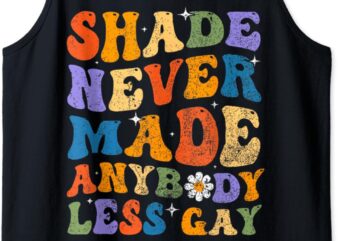 Shade Never Made Anybody Less Gay LGBT Pride Month Tank Top