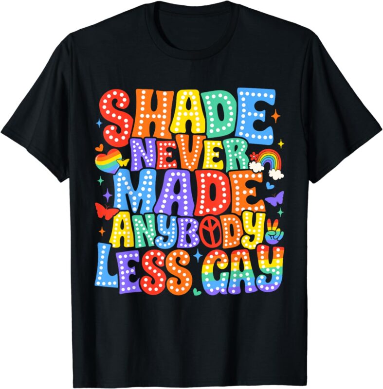 Shade Never Made Anybody Less Gay Pride LGBT Month Men Boy T-Shirt