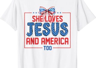 She Loves Jesus And America Too Coquette Girl 4th Of July T-Shirt